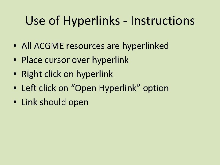 Use of Hyperlinks - Instructions • • • All ACGME resources are hyperlinked Place Use of Hyperlinks - Instructions • • • All ACGME resources are hyperlinked Place