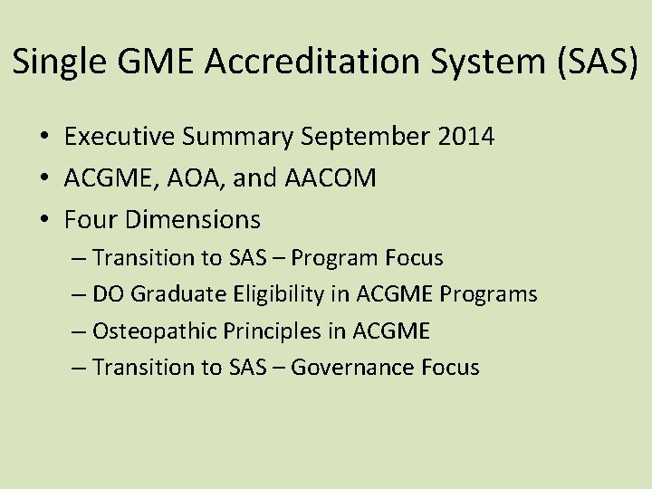 Single GME Accreditation System (SAS) • Executive Summary September 2014 • ACGME, AOA, and Single GME Accreditation System (SAS) • Executive Summary September 2014 • ACGME, AOA, and