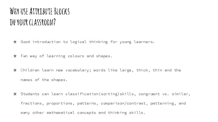 Why use Attribute Blocks in your classroom? ★ Good introduction to logical thinking for