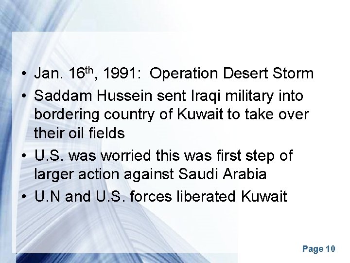  • Jan. 16 th, 1991: Operation Desert Storm • Saddam Hussein sent Iraqi