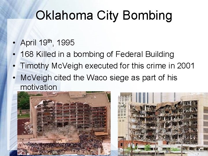 Oklahoma City Bombing • • April 19 th, 1995 168 Killed in a bombing