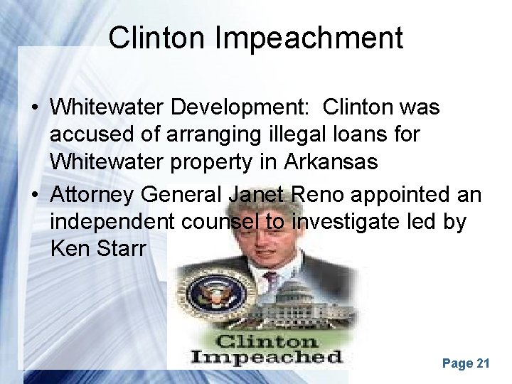 Clinton Impeachment • Whitewater Development: Clinton was accused of arranging illegal loans for Whitewater