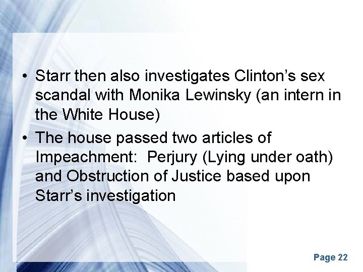  • Starr then also investigates Clinton’s sex scandal with Monika Lewinsky (an intern