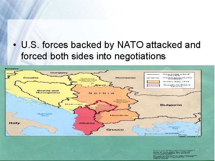  • U. S. forces backed by NATO attacked and forced both sides into