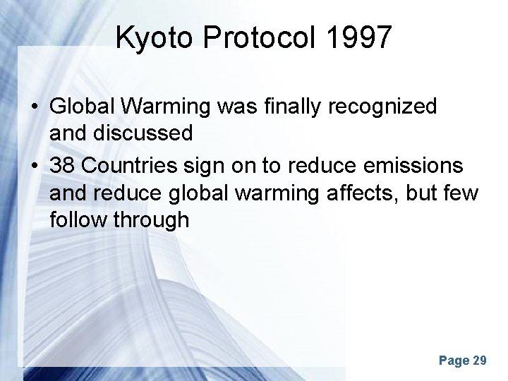 Kyoto Protocol 1997 • Global Warming was finally recognized and discussed • 38 Countries