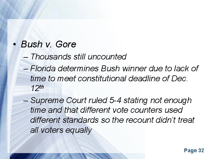  • Bush v. Gore – Thousands still uncounted – Florida determines Bush winner