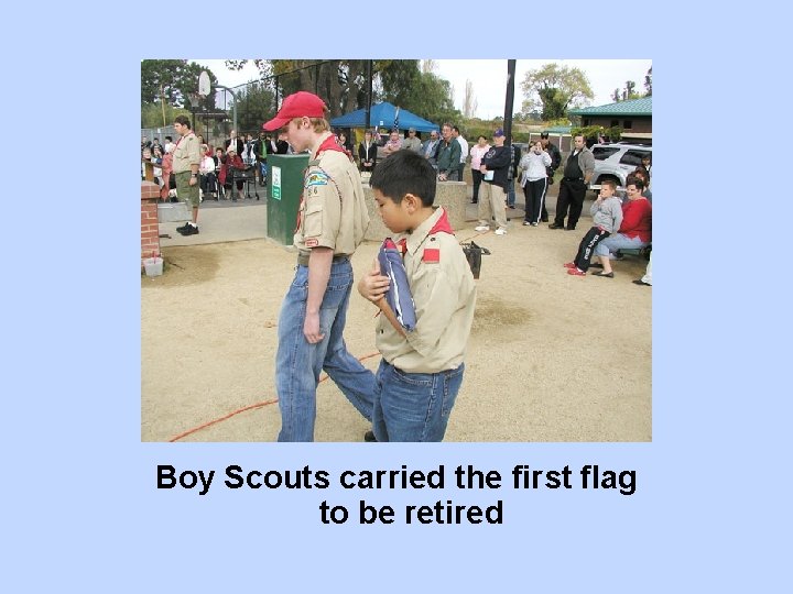 Boy Scouts carried the first flag to be retired 