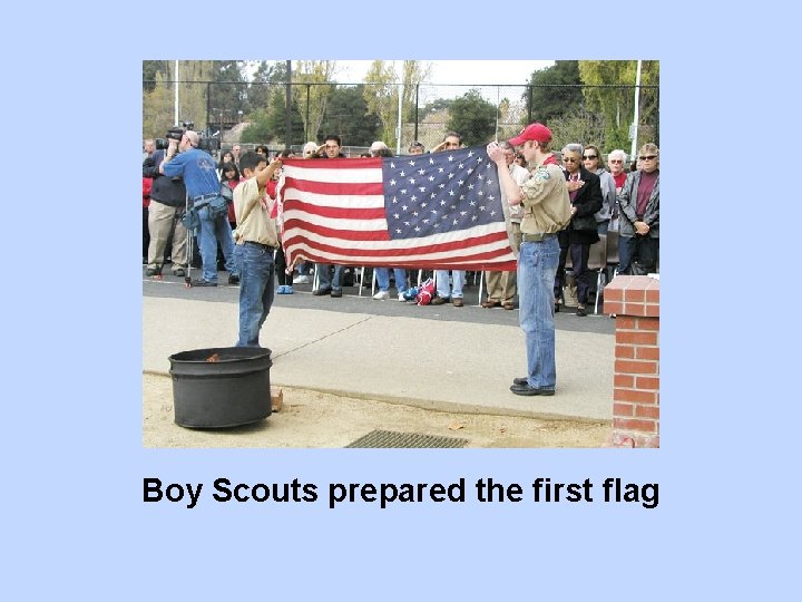 Boy Scouts prepared the first flag 