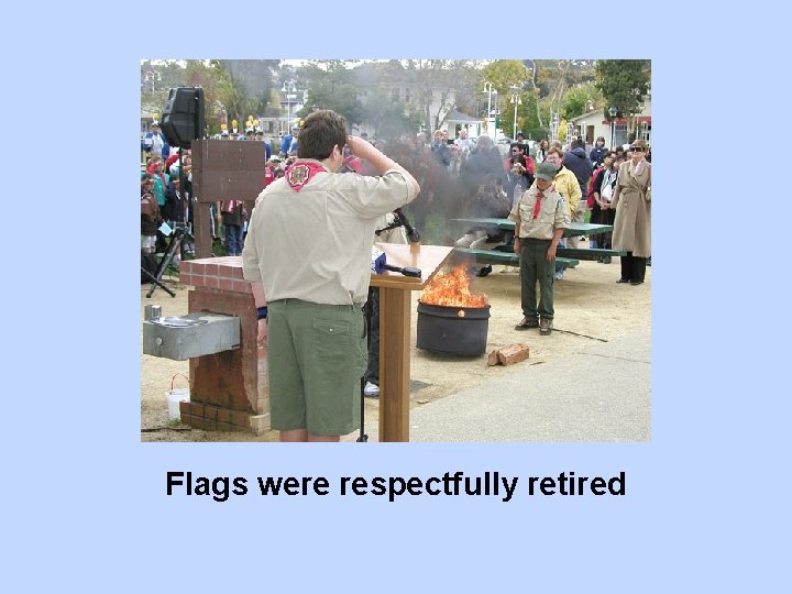 Flags were respectfully retired 