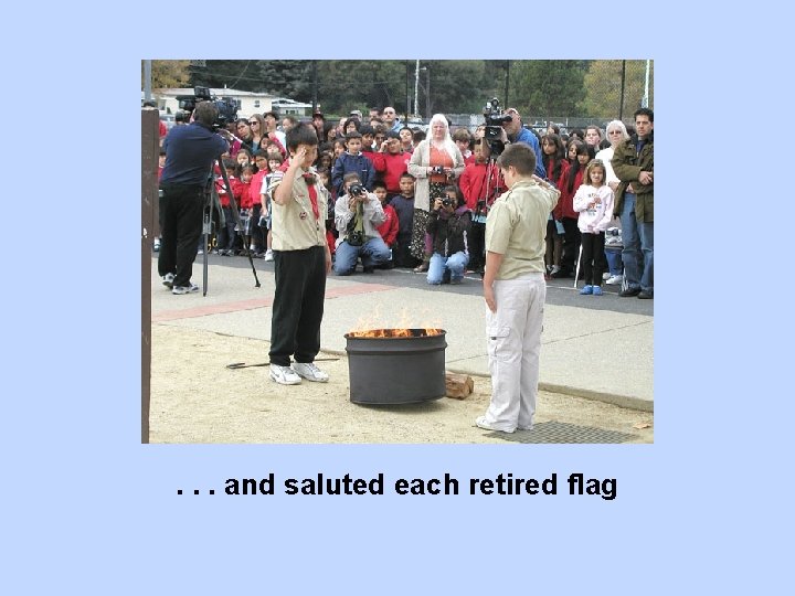 . . . and saluted each retired flag 