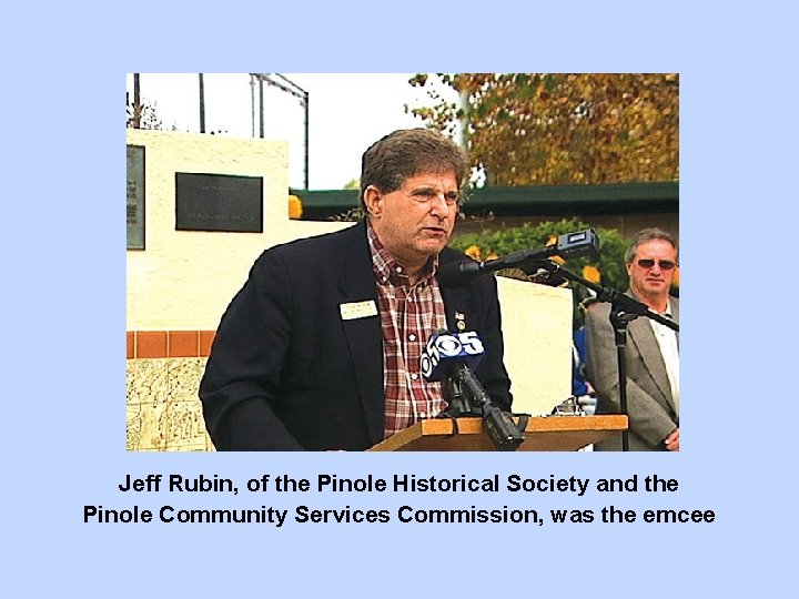 Jeff Rubin, of the Pinole Historical Society and the Pinole Community Services Commission, was