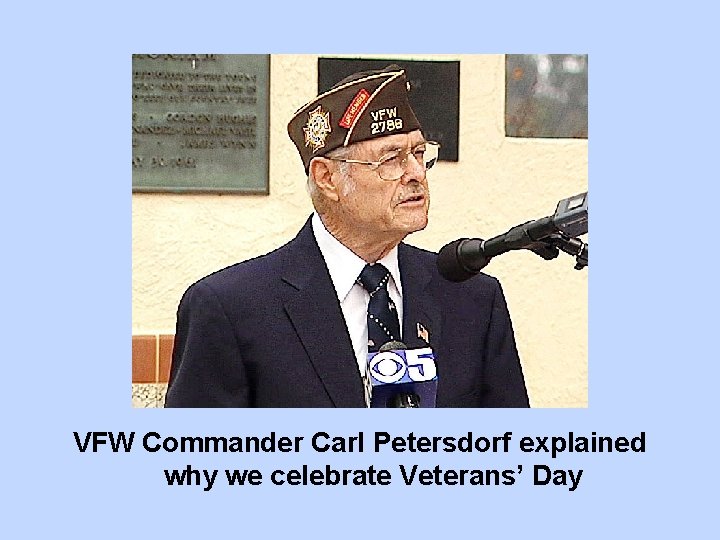 VFW Commander Carl Petersdorf explained why we celebrate Veterans’ Day 