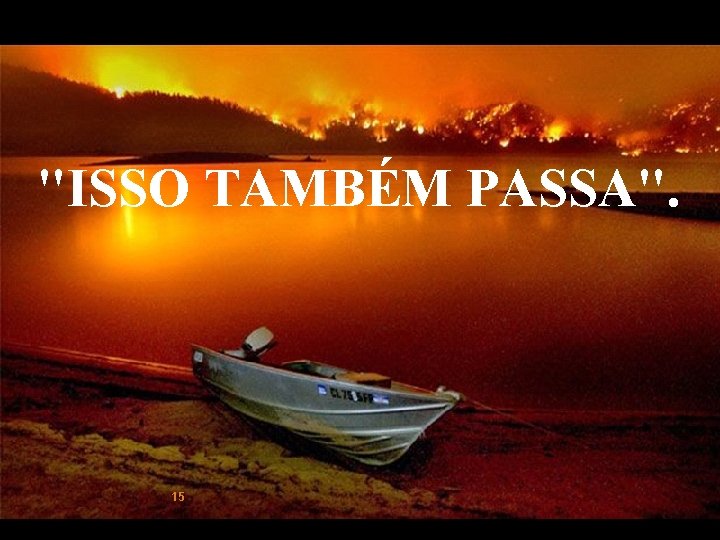 "ISSO TAMBÉM PASSA". 15 