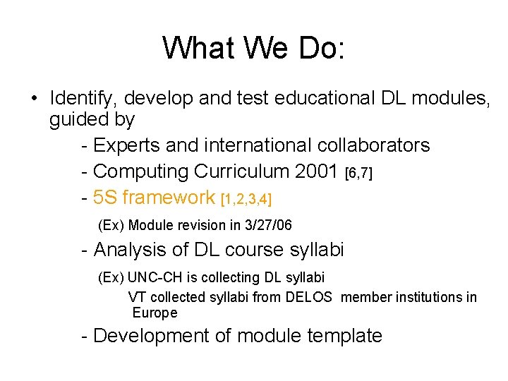 What We Do: • Identify, develop and test educational DL modules, guided by -