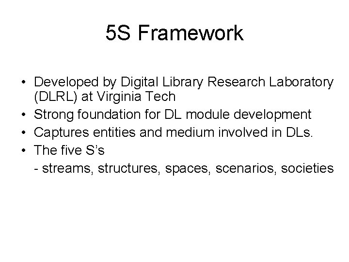 5 S Framework • Developed by Digital Library Research Laboratory (DLRL) at Virginia Tech
