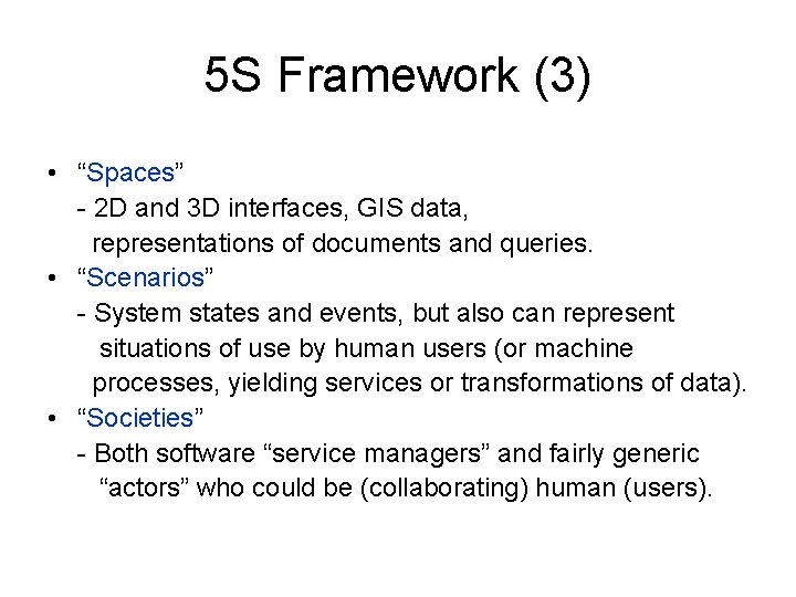 5 S Framework (3) • “Spaces” - 2 D and 3 D interfaces, GIS