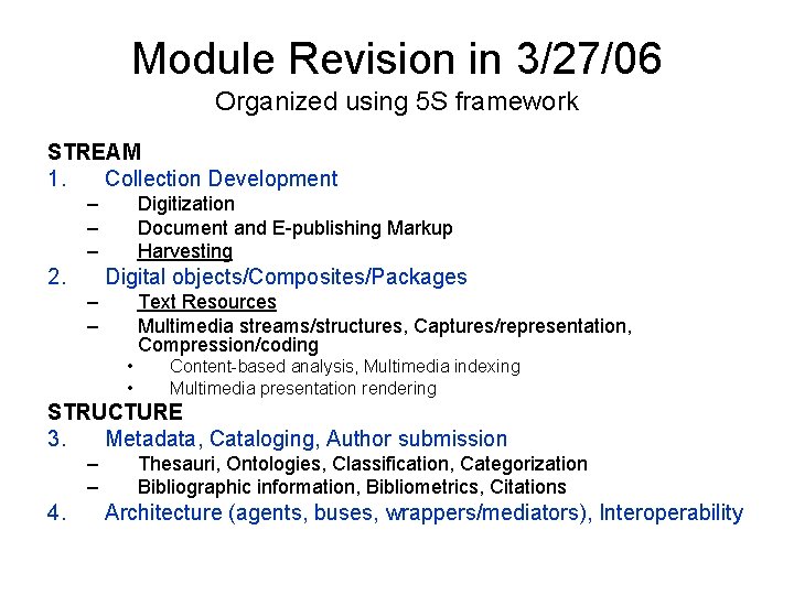 Module Revision in 3/27/06 Organized using 5 S framework STREAM 1. Collection Development –