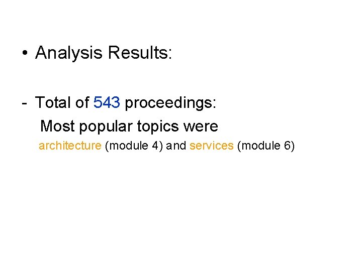  • Analysis Results: - Total of 543 proceedings: Most popular topics were architecture