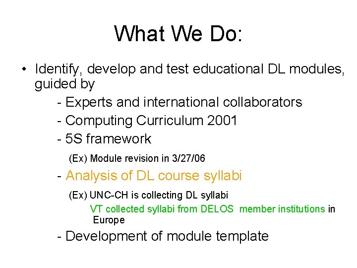 What We Do: • Identify, develop and test educational DL modules, guided by -