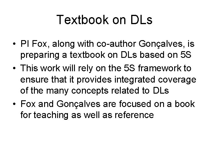 Textbook on DLs • PI Fox, along with co-author Gonçalves, is preparing a textbook