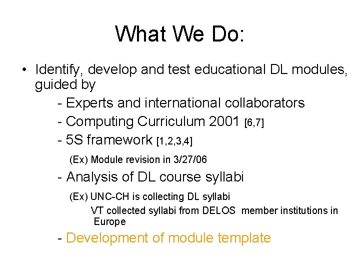 What We Do: • Identify, develop and test educational DL modules, guided by -