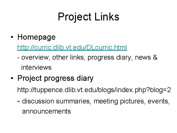 Project Links • Homepage http: //curric. dlib. vt. edu/DLcurric. html - overview, other links,