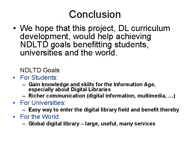 Conclusion • We hope that this project, DL curriculum development, would help achieving NDLTD