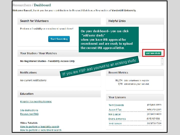 On your dashboard– you can click “add new study” when you have IRB approval