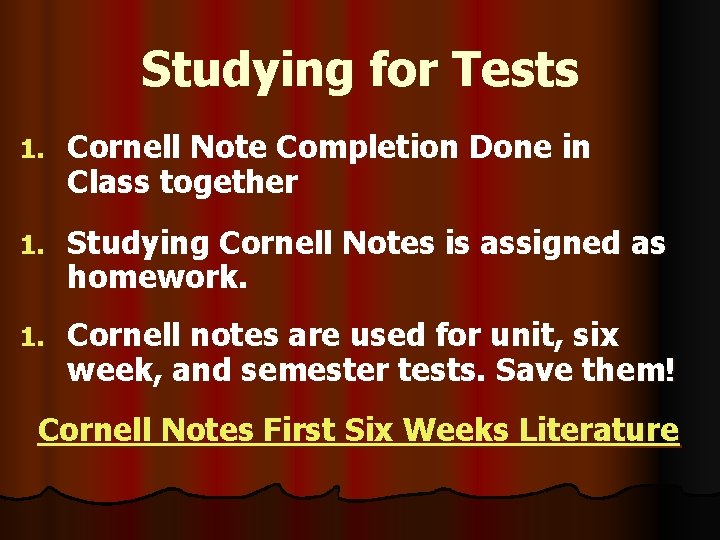 Studying for Tests 1. Cornell Note Completion Done in Class together 1. Studying Cornell
