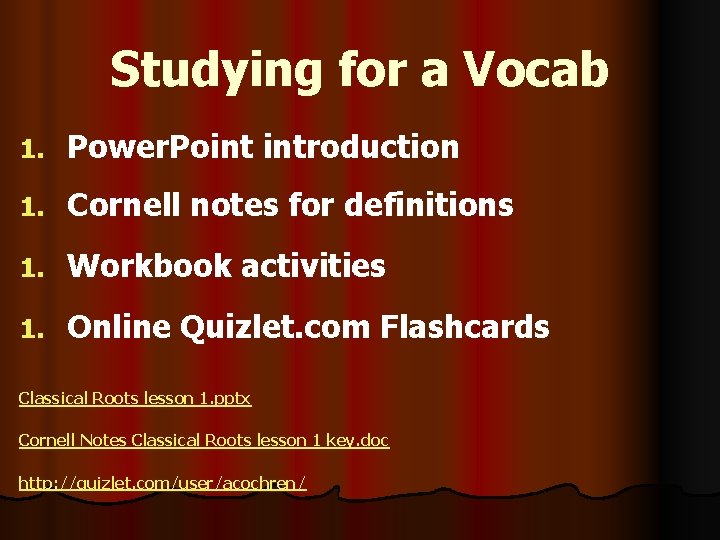 Studying for a Vocab 1. Power. Point introduction 1. Cornell notes for definitions 1.