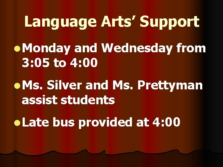 Language Arts’ Support l Monday and Wednesday from 3: 05 to 4: 00 l