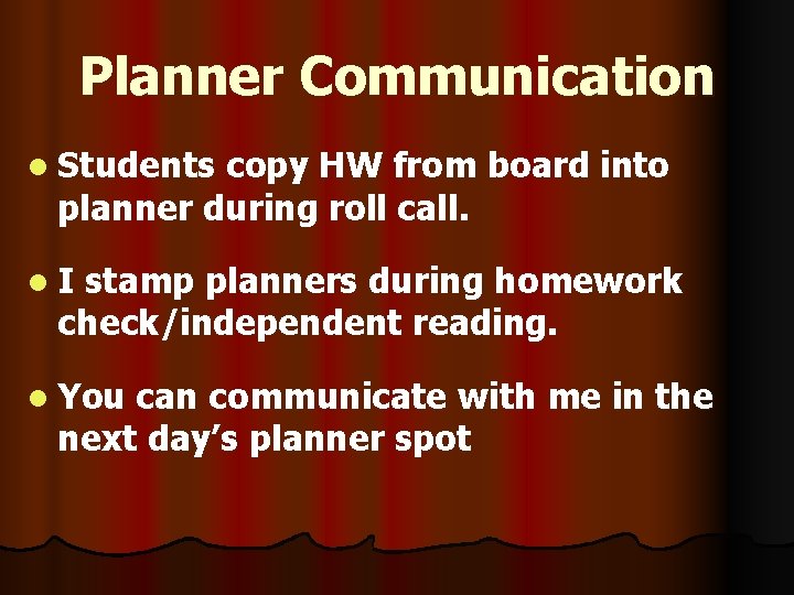 Planner Communication l Students copy HW from board into planner during roll call. l.