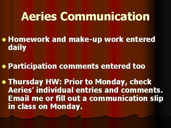 Aeries Communication l Homework daily and make-up work entered l Participation l Thursday comments