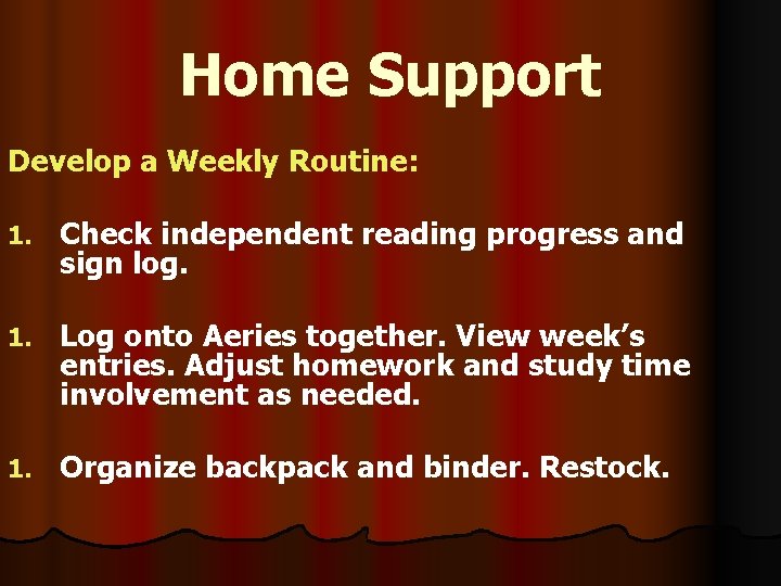 Home Support Develop a Weekly Routine: 1. Check independent reading progress and sign log.