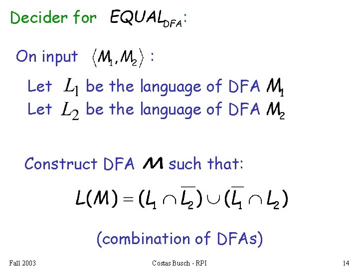 Decider for On input Let : : be the language of DFA Construct DFA