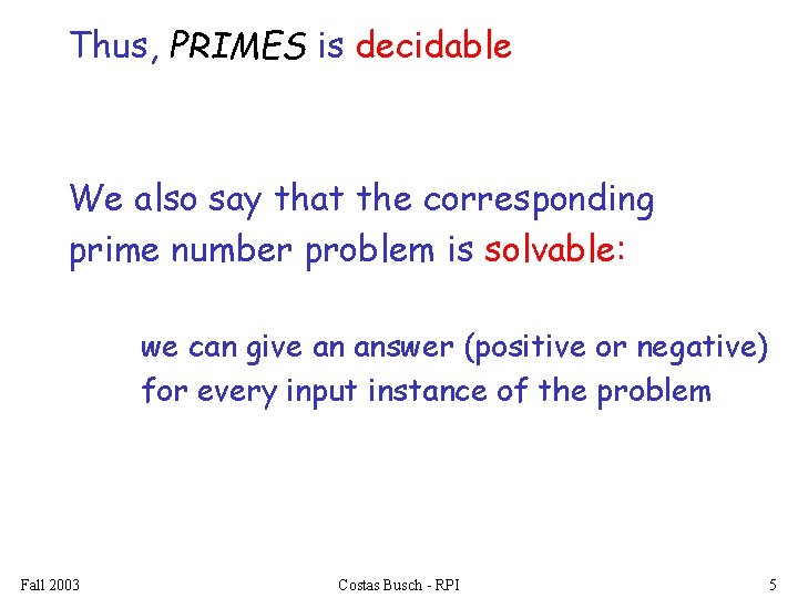 Thus, PRIMES is decidable We also say that the corresponding prime number problem is