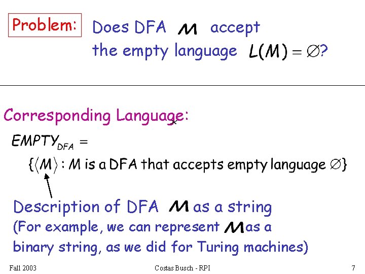 Problem: Does DFA accept the empty language ? Corresponding Language: Description of DFA as