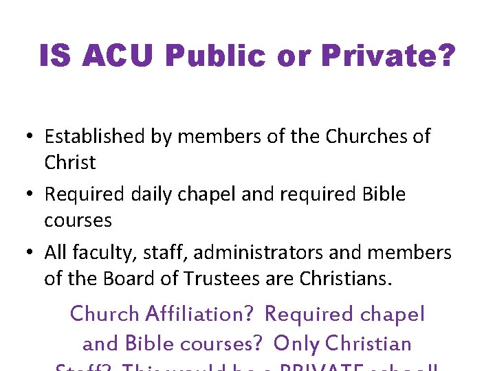 IS ACU Public or Private? • Established by members of the Churches of Christ