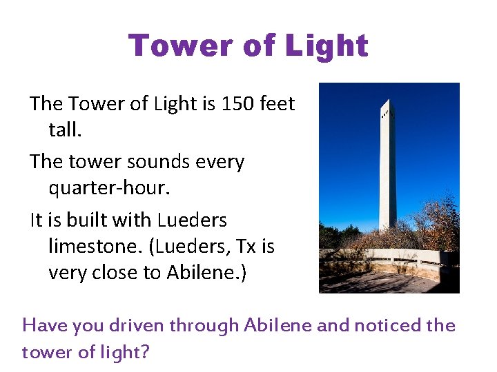 Tower of Light The Tower of Light is 150 feet tall. The tower sounds