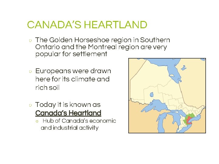 CANADA’S HEARTLAND ○ The Golden Horseshoe region in Southern Ontario and the Montreal region