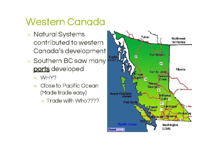 Western Canada ○ ○ Natural Systems contributed to western Canada’s development Southern BC saw