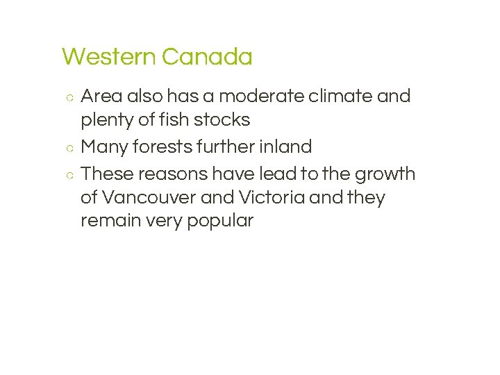 Western Canada ○ ○ ○ Area also has a moderate climate and plenty of