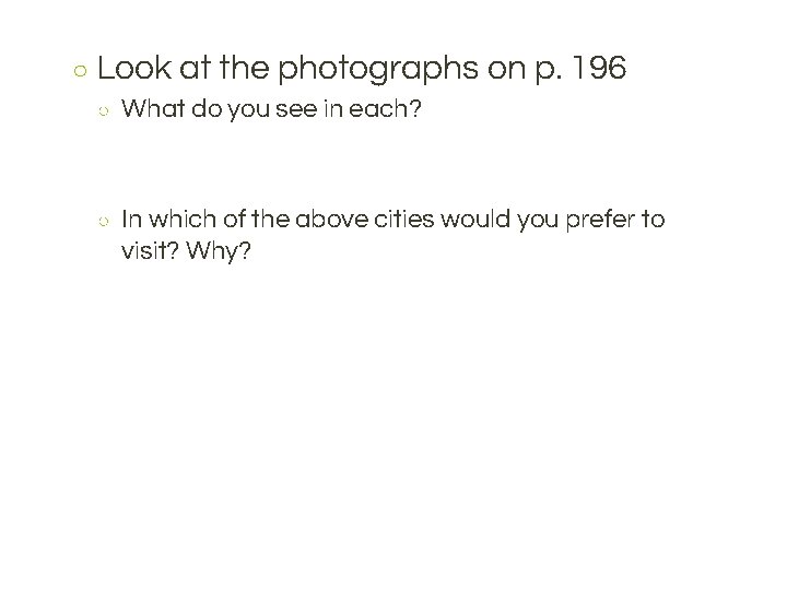 ○ Look at the photographs on p. 196 ○ What do you see in