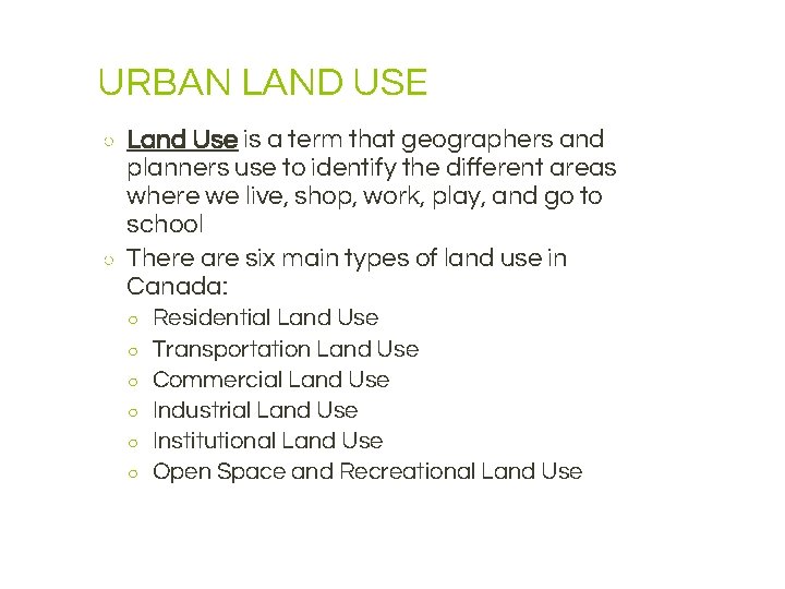 URBAN LAND USE ○ ○ Land Use is a term that geographers and planners