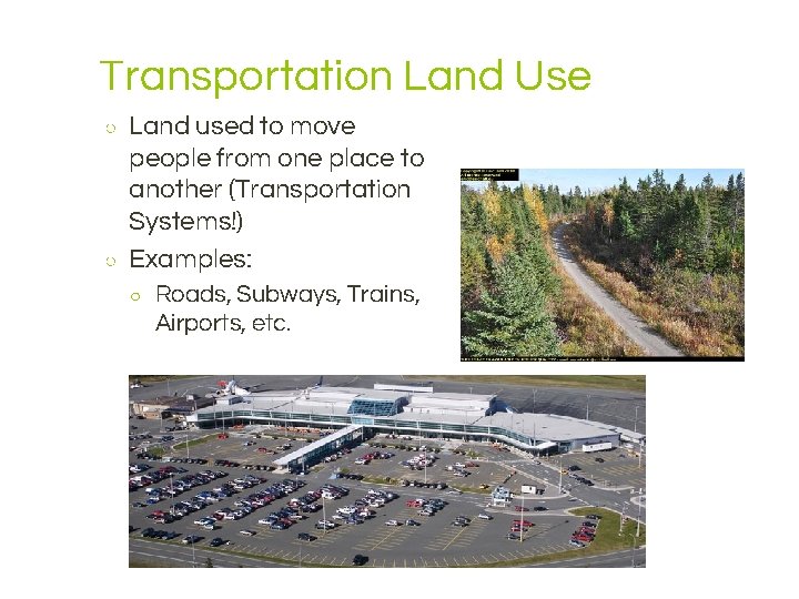 Transportation Land Use ○ ○ Land used to move people from one place to