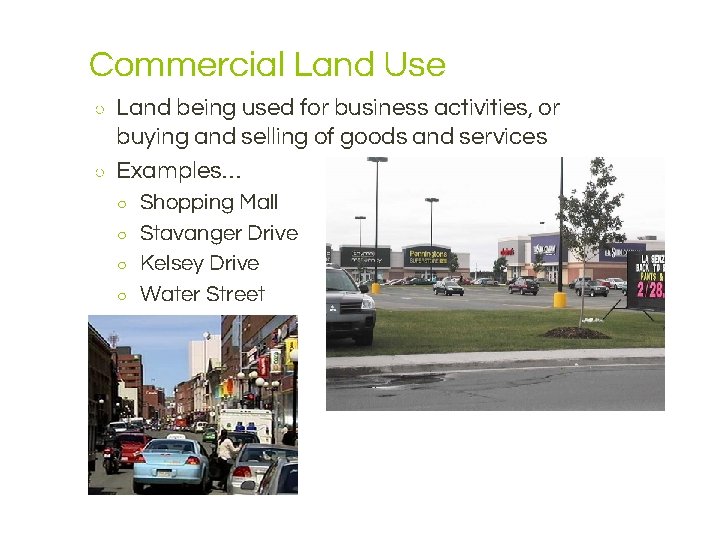 Commercial Land Use ○ ○ Land being used for business activities, or buying and