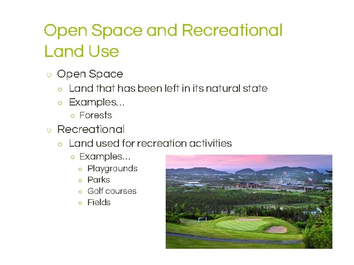 Open Space and Recreational Land Use ○ Open Space ○ ○ Land that has