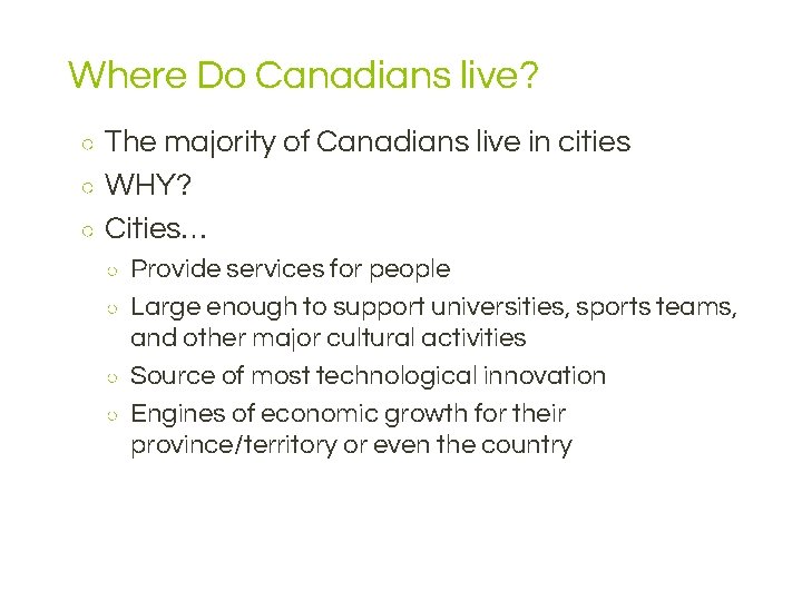 Where Do Canadians live? ○ ○ ○ The majority of Canadians live in cities