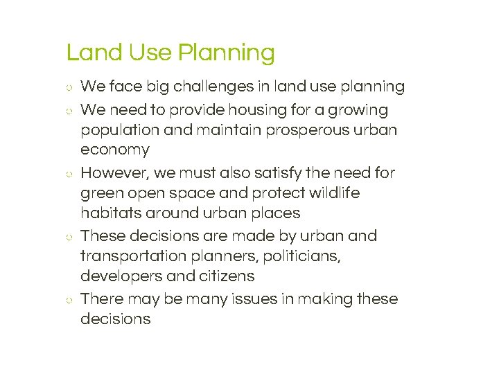Land Use Planning ○ ○ ○ We face big challenges in land use planning