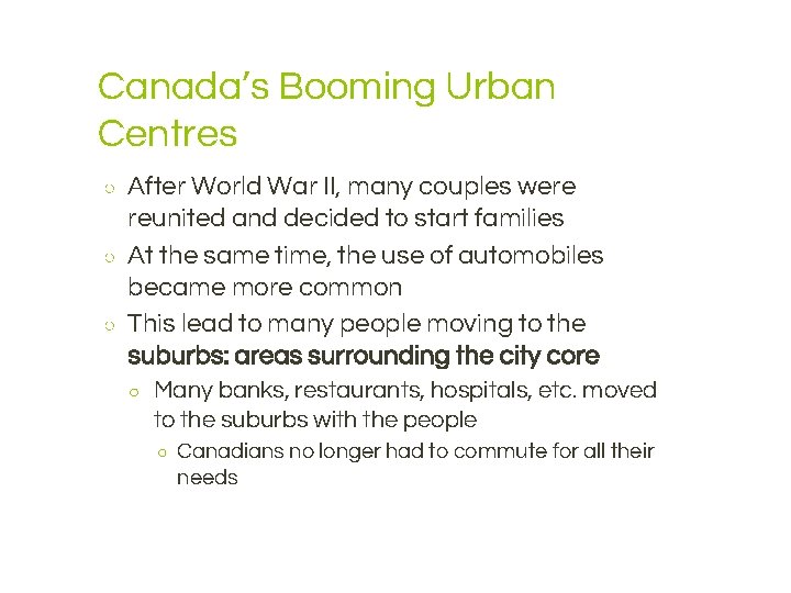Canada’s Booming Urban Centres ○ ○ ○ After World War II, many couples were